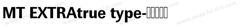 MT EXTRAtrue type字体转换